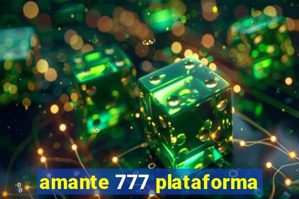 amante 777 plataforma